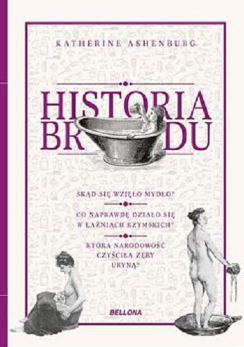 Okładka książki Historia brudu / Katherine Asheburg ; z języka angielskiego przełożyła Aleksandra Górska.