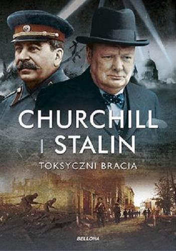 Okładka książki Churchill i Stalin : [E-book] toksyczni bracia / Martin Folly, Geoffrey Roberts, Oleg Rzheshevsky ; przekład Zbigniew Kościuk.