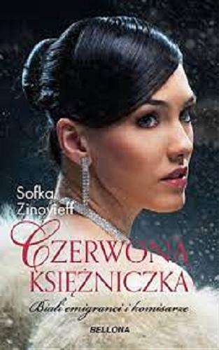 Okładka książki Czerwona księżniczka : biali emigranci i komisarze / Sofka Zinovieff, przekład Sławomira Kaczmarek.