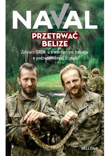 Okładka książki  Przetrwać Belize : żołnierz GROM-u o morderczym treningu w podzwrotnikowej dżungli  9