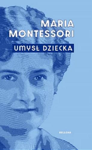 Okładka książki Umysł dziecka / Maria Montessori ; przekład Maria Zawanowska.