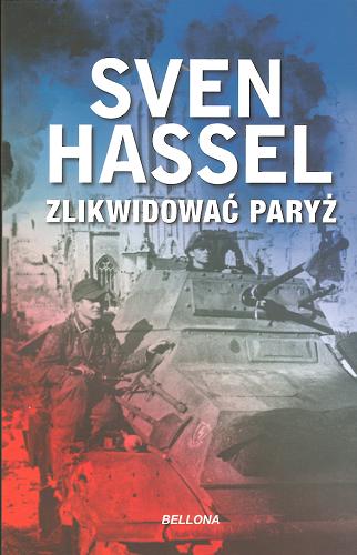 Okładka książki Zlikwidować Paryż / Sven Hassel ; przekład Bartosz Lewandowski, Katarzyna Kopeć.