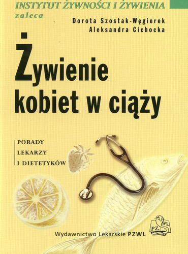 Okładka książki Żywienie kobiet w ciąży : porady lekarzy i dietetyków / Dorota Szostak-Węgierek, Aleksandra Cichocka.