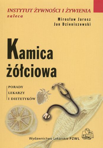 Okładka książki Kamica żółciowa : porady lekarzy i dietetyków / Mirosław Jarosz, Jan Dzieniszewski.