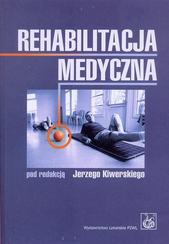 Okładka książki Rehabilitacja medyczna / pod red. Jerzego Kiwerskiego ; aut. Izabella Barcińska [et al.].