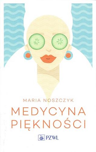 Okładka książki Medycyna piękności / Maria Noszczyk.