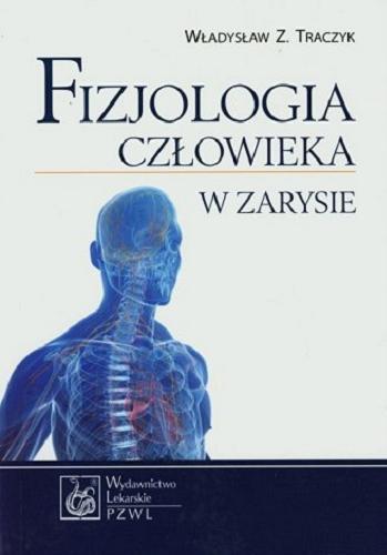 Okładka książki Fizjologia człowieka w zarysie / Władysław Z. Traczyk.