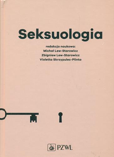 Okładka książki Seksuologia / redakcja naukowa Michał Lew-Starowicz, Zbigniew Lew-Starowicz, Violetta Skrzypulec-Plinta.