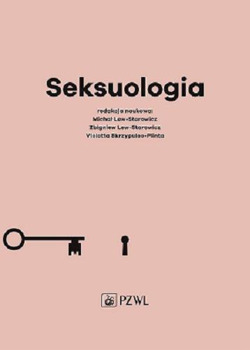 Okładka książki Seksuologia / redakcja naukowa Michał Lew-Starowicz, Zbigniew Lew-Starowicz, Violetta Skrzypulec-Plinta.
