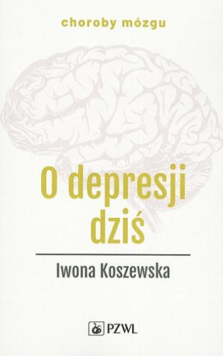 Okładka książki O depresji dziś / Iwona Koszewska.