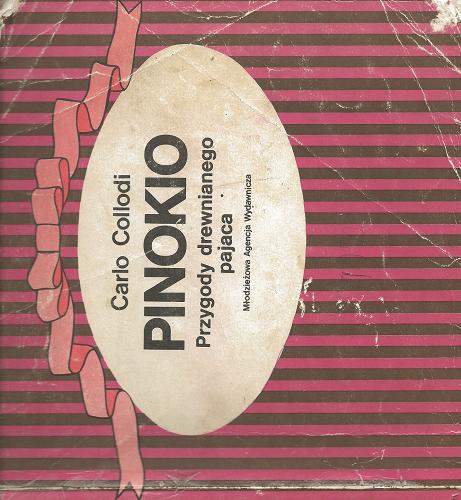Okładka książki Pinokio : przygody drewnianego pajaca / Carlo Collodi [pseud.] ; przeł. z wł. Zofia Jachimecka ; il. Joanna Młodożeniec.