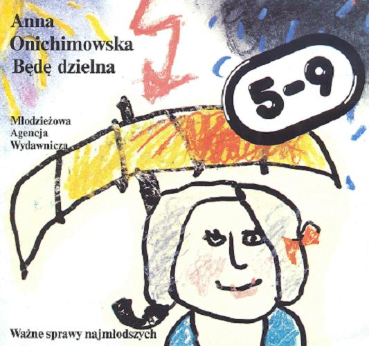 Okładka książki Będę dzielna / Anna Onichimowska ; ilustrował Maciej Buszewicz.