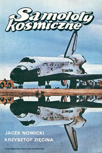 Okładka książki Samoloty kosmiczne / Jacek Nowicki, Krzysztof Zięcina.