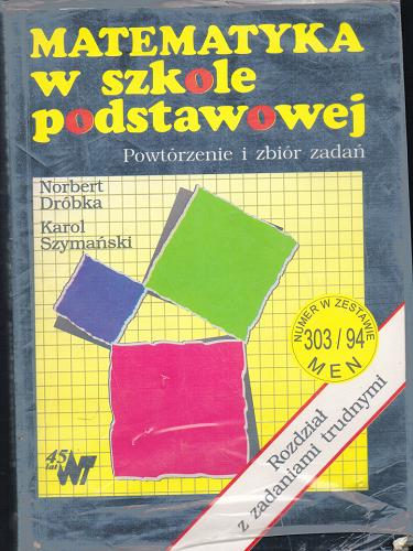 Okładka książki Matematyka w szkole podstawowej : powtórzenie i zbiór zadań / Norbert Dróbka ; Karol Szymański.