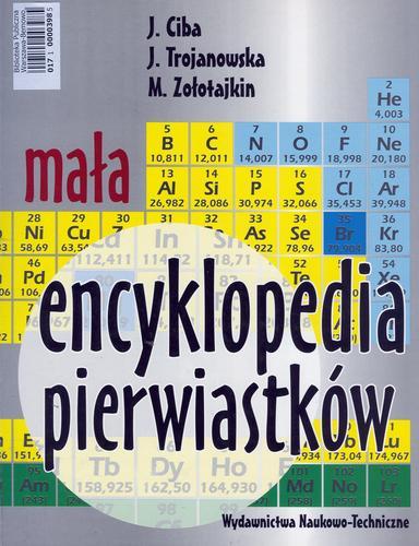 Okładka książki Mała encyklopedia pierwiastków / Jerzy Ciba ; Trojanowska Jolanta ; Zołotajkin Maria.