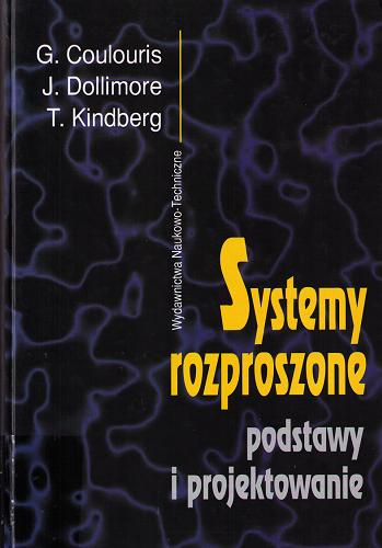 Okładka książki Systemy rozproszone : podstawy i projektowanie / G. Coulouris, J. Dollimore, T. Kindberg ; z angielskiego przełożył Zdzisław Płoski.