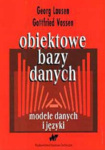 Okładka książki Obiektowe bazy danych : modele danych i języki / Georg Lausen ; Gottfried Vossen ; tł. Małgorzata Szadkowska-Rucińska.
