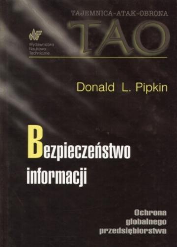 Okładka książki Bezpieczeństwo informacji : ochrona globalnego przedsiębiorstwa / Donald L. Popkin ; z angielskiego przełożyła Elżbieta Andrukiewicz.