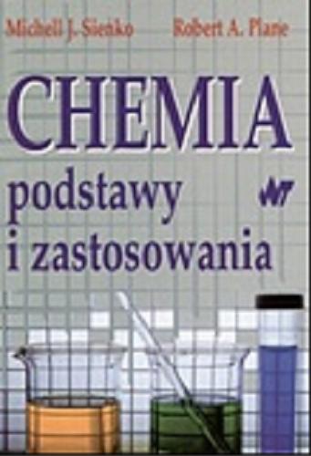 Okładka książki Chemia : podstawy i zastosowania / Michell J Sienko ; Robert A Plane ; przekł.Teresa Stańczuk-Różycka ; Cezary Różycki.