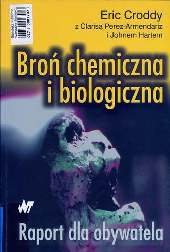Okładka książki Broń chemiczna i biologiczna : raport dla obywatela / Eric Croddy ; Clarisa Perez-Armendariz ; John Hart ; tł. Zygfryd Witkiewicz.