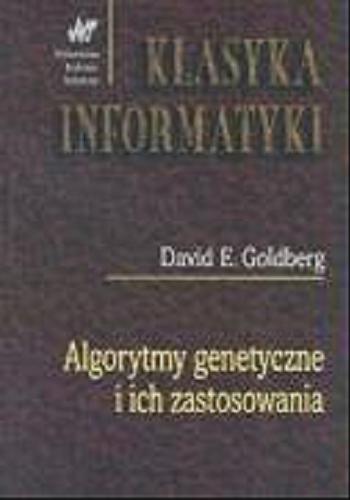 Okładka książki Algorytmy genetyczne i ich zastosowania / David E. Goldberg ; z angielskiego przełożył Kazimierz Grygiel.