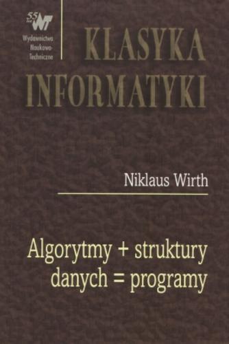 Okładka książki Algorytmy + struktury danych = programy / Niklaus Wirth ; z angielskiego przełożyli : Michał Iglewski, Marek Missala, Jerzy Czyżowicz, Jerzy Dąbrowski.