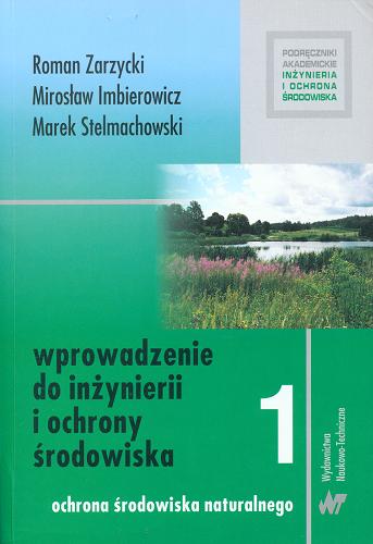 Okładka książki  Wprowadzenie do inżynierii i ochrony środowiska. Cz. 1, Ochrona środowiska naturalnego  1