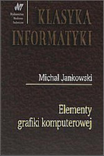 Okładka książki Elementy grafiki komputerowej / Michał Jankowski.