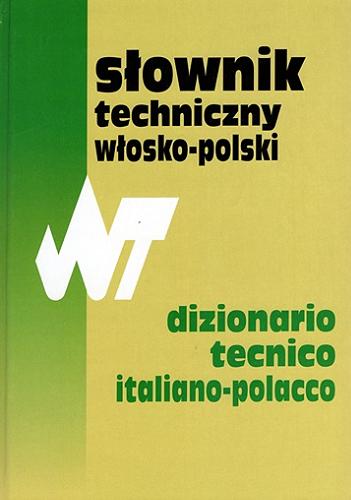 Okładka książki Słownik techniczny włosko-polski = Dizionario tecnico italiano-polacco / Sergiusz Czerni ; redaktor Maria M. Berger.