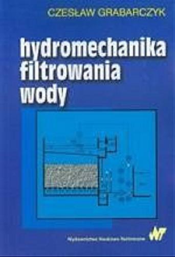 Okładka książki Hydromechanika filtrowania wody / Czesław Grabarczyk.