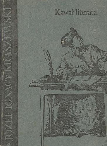 Okładka książki Kawał literata ; Zadora / Józef Ignacy Kraszewski ; [posłowie napisał i przypisami opatrzył Stanisław Stupkiewicz].