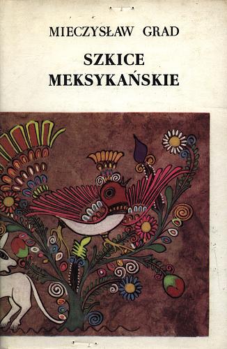 Okładka książki Szkice meksykańskie / Mieczysław Grad.