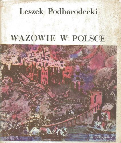 Okładka książki Wazowie w Polsce / Leszek Podhorodecki.
