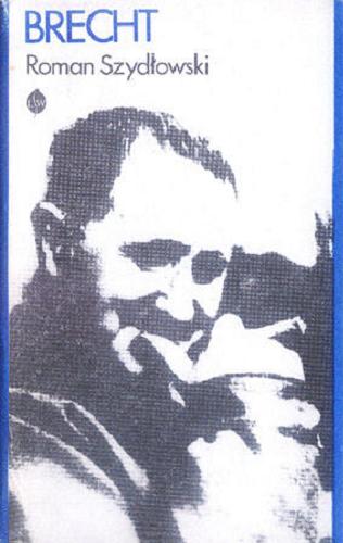 Okładka książki Brecht : opowieść biograficzna / Roman Szydłowski.