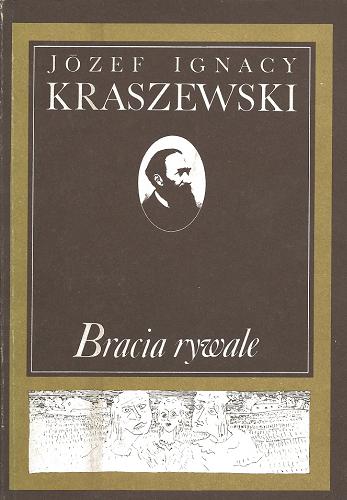 Okładka książki Bracia rywale : obrazy społeczeństwa wiejskiego z XVIII wieku / Józef Ignacy Kraszewski ; [przygot. do dr. i przypisami opatrzył Andrzej Gurbiel].