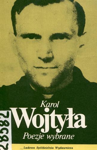 Okładka książki Poezje wybrane / Karol Wojtyła ; aut. wyb. Tadeusz Mocarski ; przedm. Tadeusz Nowak.