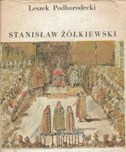 Okładka książki Stanisław Żółkiewski / Leszek Podhorodecki.