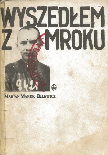 Okładka książki Wyszedłem z mroku / Marian Marek Bilewicz.