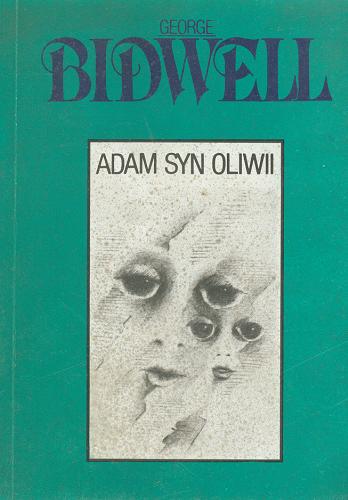 Okładka książki Adam syn Oliwii / George Bidwell ; przekład [z angielskiego] Anna Bidwell.