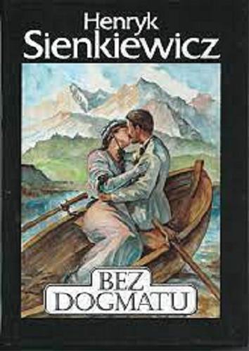 Okładka książki Bez dogmatu / Henryk Sienkiewicz ; ilustracje Jerzy Kurczak.
