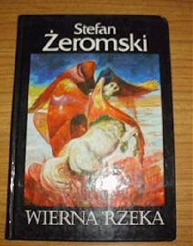 Okładka książki Wierna rzeka / Stefan Żeromski.