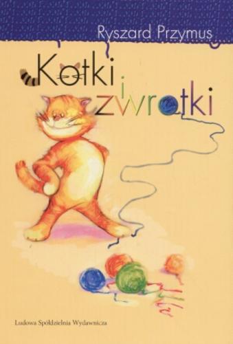 Okładka książki Kotki i zwrotki / Ryszard Przymus ; il. Barbara Kuropiejska- Przybyszewska.