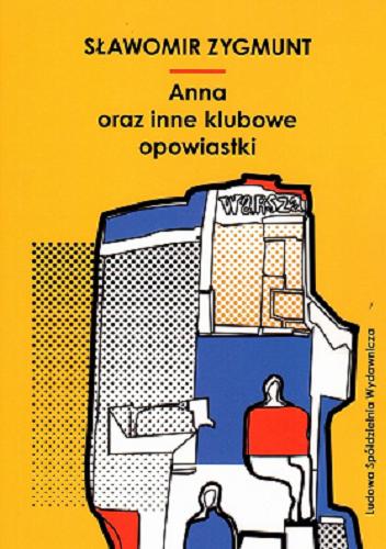 Okładka książki Anna oraz inne klubowe opowiastki / Sławomir Zygmunt.