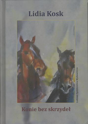 Okładka książki Konie bez skrzydeł / Lidia Kosk.