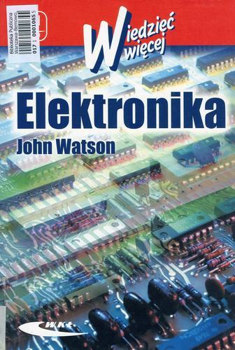 Okładka książki Elektronika / John Watson ; tł. z ang. Michał Nadachowski.