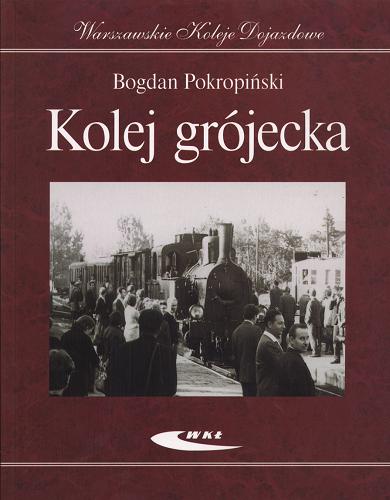 Okładka książki Kolej grójecka / Bogdan Pokropiński.