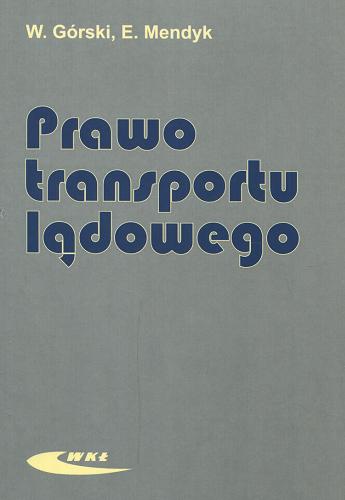 Okładka książki Prawo transportu lądowego / Władysław Górski.