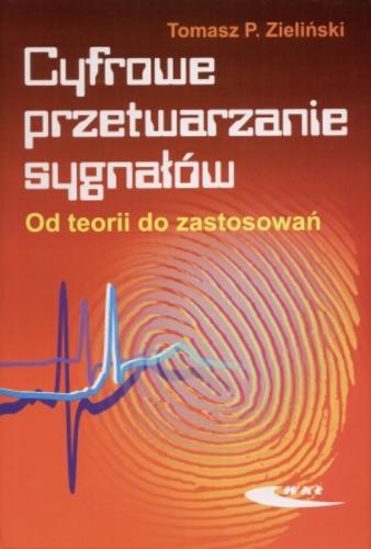 Okładka książki Cyfrowe przetwarzanie sygnałów : od teorii do zastosowań / Tomasz P. Zieliński.