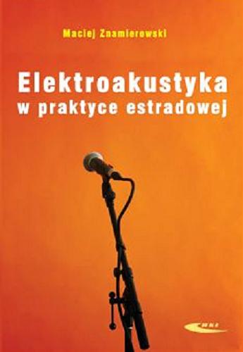 Okładka książki Elektroakustyka w praktyce estradowej / Maciej Znamierowski.