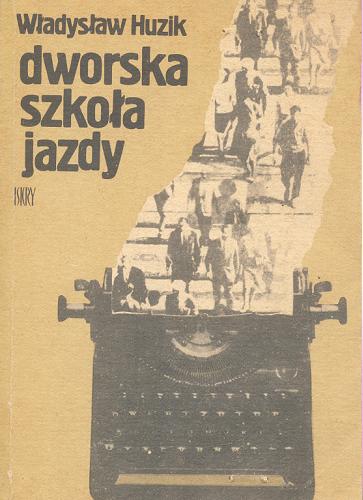 Okładka książki Dworska szkoła jazdy / Władysław Huzik.
